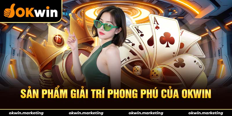 Tổng hơp kho game hot  tại Okwin