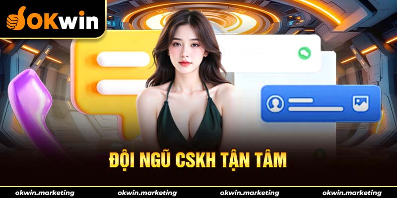Đội ngũ CSKH luôn tận tâm