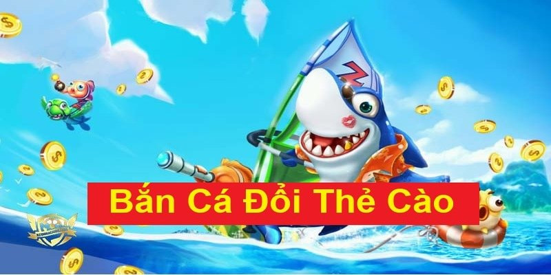 Bắn cá thẻ cào là gì?
