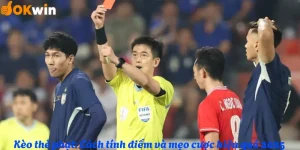 Kèo thẻ phạt: Cách tính điểm và mẹo cược hiệu quả 2025