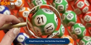 Bí Quyết Trúng Lô 3 Càng – Cách Tính Và Mẹo Trúng Từ Okwin